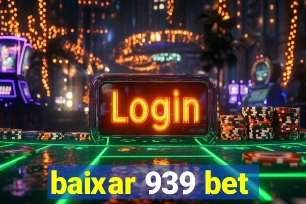 baixar 939 bet